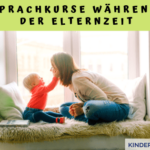 Sprachkurse während der Elternzeit