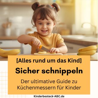 Sicher schnippeln - Der ultimative Guide zu Küchenmessern für Kinder